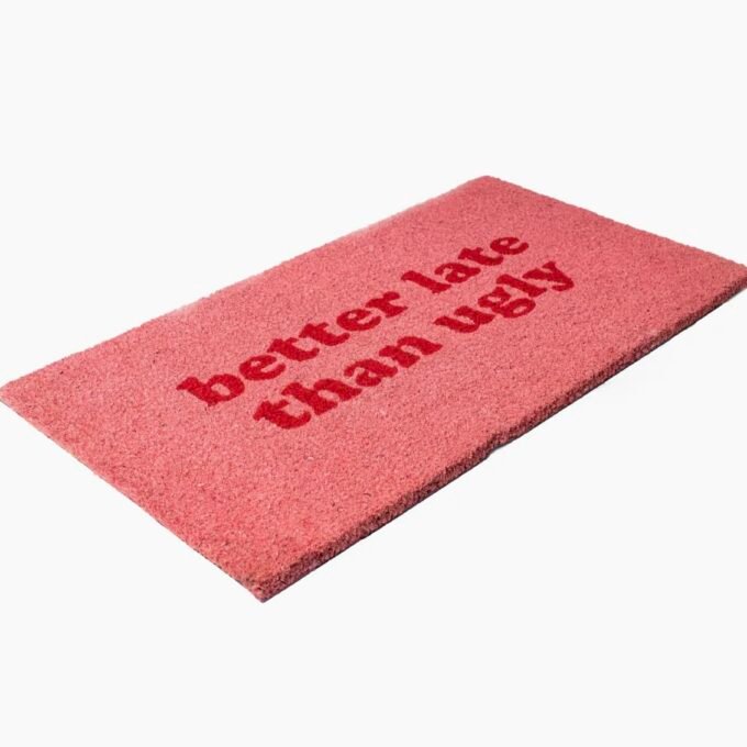Better Late Than Ugly” Mat
