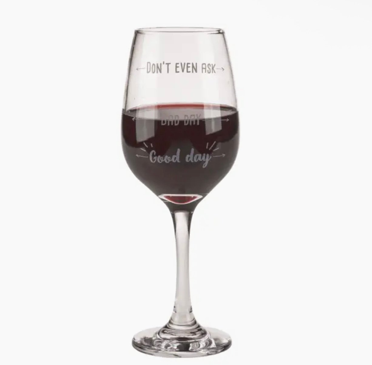 Wine Glass, Good Day, Bad Day, Don't Even Ask,