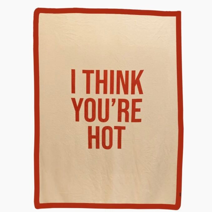 I THINK YOU'RE HOT BLANKET